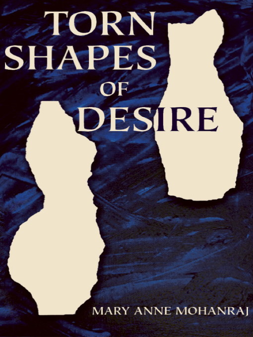 Title details for Torn Shapes of Desire by Mary Anne Mohanraj - Available
